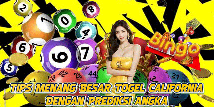 Tips Menang Besar Togel California Dengan Prediksi Angka