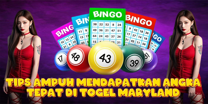 Tips Ampuh Mendapatkan Angka Tepat di Togel Maryland